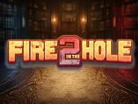 Fire in the Hole 2